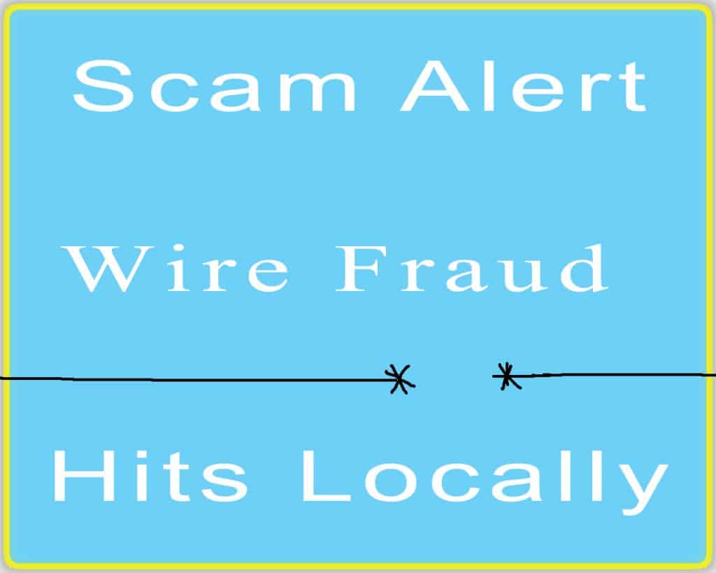 Scam Wire Fraud Hits Locally